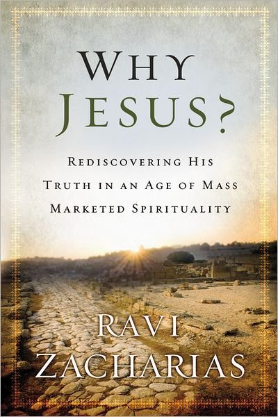 Cover for Ravi Zacharias · Why Jesus?: Rediscovering His Truth in an Age of  Mass Marketed Spirituality (Hardcover Book) (2012)