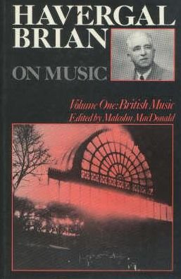 Cover for Havergal Brian · Havergal Brian on Music: Volume One: British Music (Musicians on Music) (Gebundenes Buch) (1986)