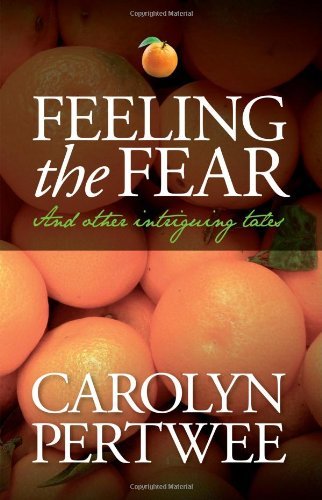 Feeling the Fear: And Other Intriguing Tales - Carolyn Pertwee - Bøger - Alliance Publishing Press - 9780955266195 - 29. februar 2012