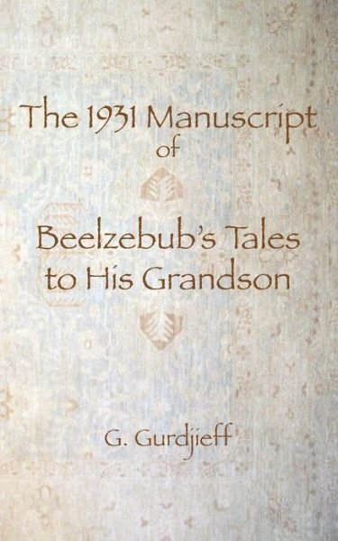 Cover for G I Gurdjieff · The 1931 Manuscript of Beelzebub's Tales to His Grandson (Paperback Bog) (2015)