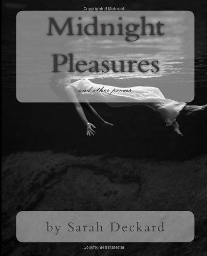 Cover for Sarah Deckard · Midnight Pleasures: Poetry by Sarah Deckard (Paperback Book) (2011)