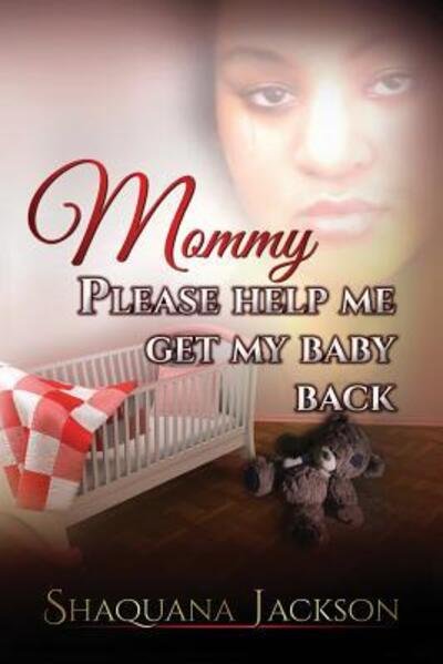 Cover for Shaquana Jackson · Mommy Please Help Me Get My Baby Back (Paperback Book) (2016)