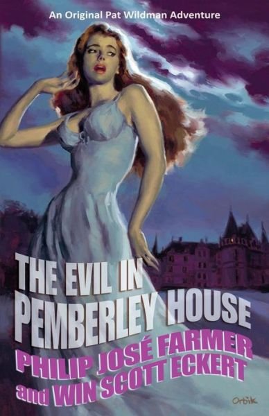 Cover for Philip Jose Farmer · The Evil in Pemberley House The Memoirs of Pat Wildman, Volume 1 (Paperback Book) (2014)