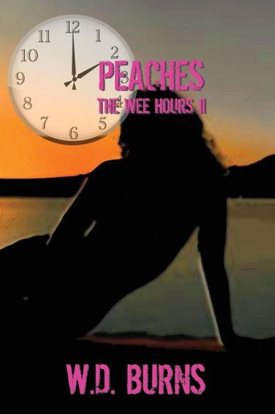 Cover for W D Burns · Peaches: the Wee Hours II (Paperback Book) (2015)