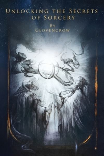 Cover for Clovencrow · Unlocking the Secrets of Sorcery (Book) (2020)