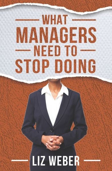 Cover for Liz Weber · What Managers Need to Stop Doing (Paperback Book) (2019)