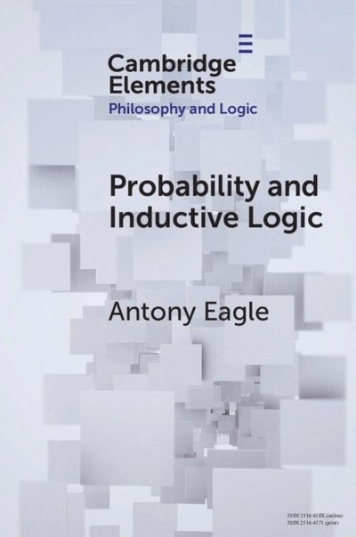 Cover for Eagle, Antony (University of Adelaide) · Probability and Inductive Logic - Elements in Philosophy and Logic (Paperback Book) (2025)