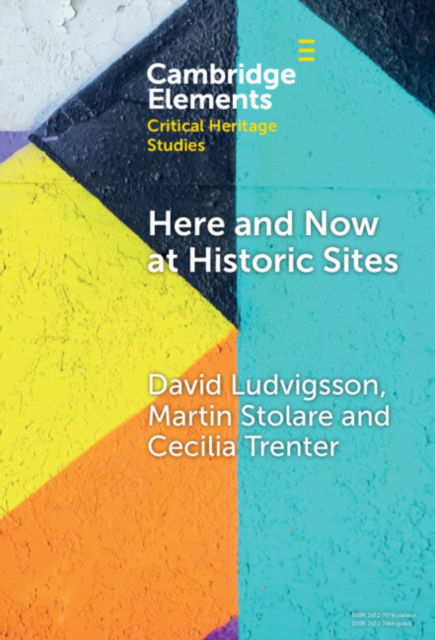 Cover for Ludvigsson, David (Linkoping University) · Here and Now at Historic Sites: Pupils and Guides Experiencing Heritage - Elements in Critical Heritage Studies (Hardcover Book) (2024)