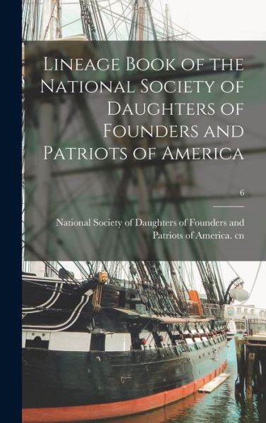 Cover for National Society of Daughters of Foun · Lineage Book of the National Society of Daughters of Founders and Patriots of America; 6 (Hardcover Book) (2021)
