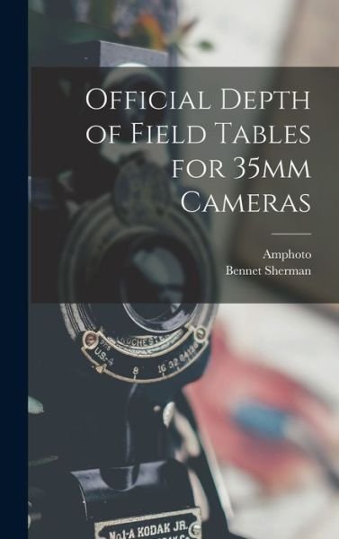 Cover for Bennet Sherman · Official Depth of Field Tables for 35mm Cameras (Innbunden bok) (2021)