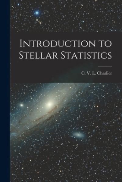 Cover for C V L (Carl Vilhelm Ludw Charlier · Introduction to Stellar Statistics (Pocketbok) (2021)