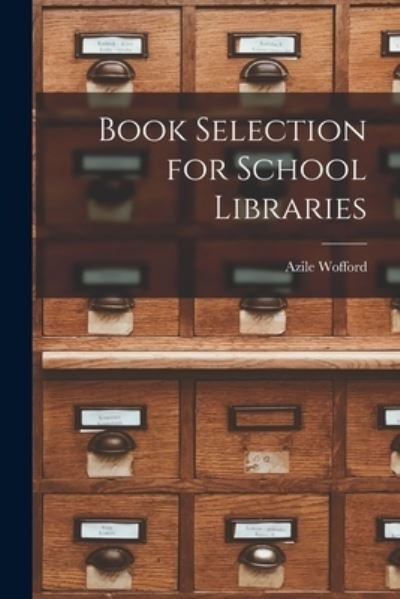 Cover for Azile B 1896 Wofford · Book Selection for School Libraries (Pocketbok) (2021)