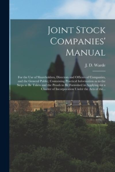 Cover for J D (James D ) Warde · Joint Stock Companies' Manual [microform] (Paperback Book) (2021)