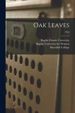 Oak Leaves [electronic Resource]; 1954 - N Baptist Female University (Raleigh - Books - Legare Street Press - 9781015134195 - September 10, 2021