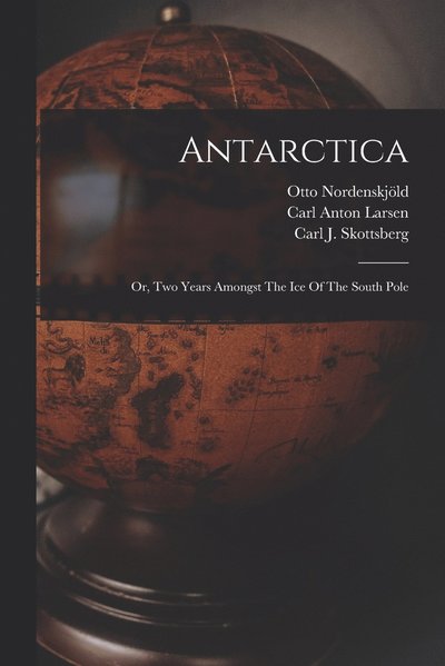 Cover for Otto Nordenskjöld · Antarctica (Book) (2022)