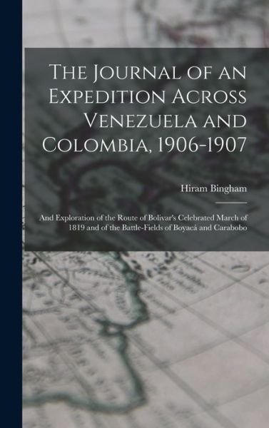 Cover for Hiram Bingham · Journal of an Expedition Across Venezuela and Colombia, 1906-1907 (Bok) (2022)