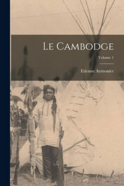 Cover for Etienne Aymonier · Cambodge; Volume 1 (Book) (2022)