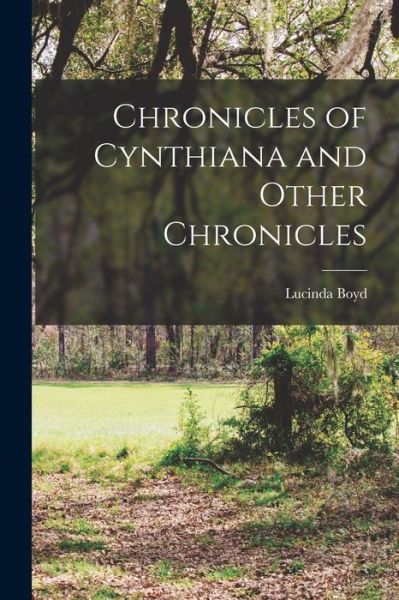 Cover for Lucinda Boyd · Chronicles of Cynthiana and Other Chronicles (Book) (2022)