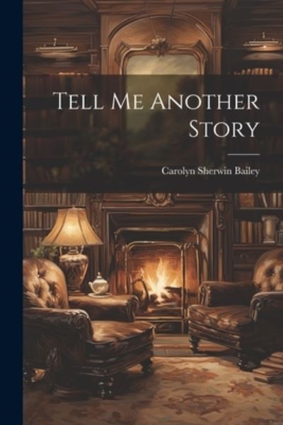 Cover for Carolyn Sherwin Bailey · Tell Me Another Story (Bok) (2023)