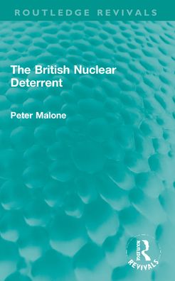 Cover for Peter Malone · The British Nuclear Deterrent - Routledge Revivals (Paperback Book) (2023)