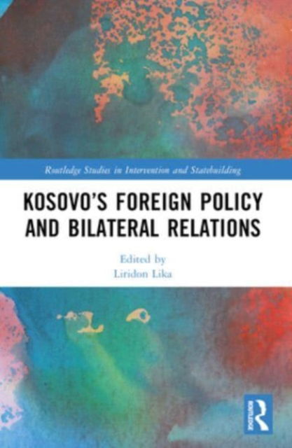 Kosovo’s Foreign Policy and Bilateral Relations - Routledge Studies in Intervention and Statebuilding -  - Boeken - Taylor & Francis Ltd - 9781032443195 - 8 oktober 2024