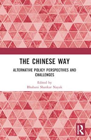 The Chinese Way: Alternative Policy Perspectives and Challenges -  - Books - Taylor & Francis Ltd - 9781032568195 - April 14, 2025