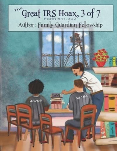 Cover for Family Guardian Fellowship · The Great IRS Hoax, Volume 3, Form #11.302 (Paperback Book) (2014)