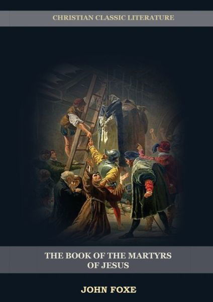 Cover for John Foxe · The Book of the Martyrs of Jesus (Taschenbuch) (2020)