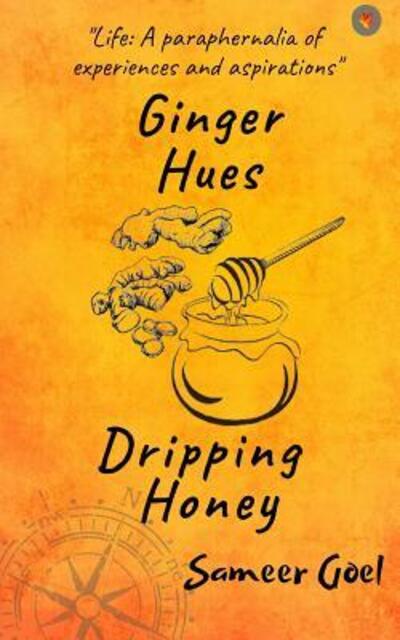 Cover for Sameer Goel · Ginger Hues Dripping Honey (Paperback Book) (2019)