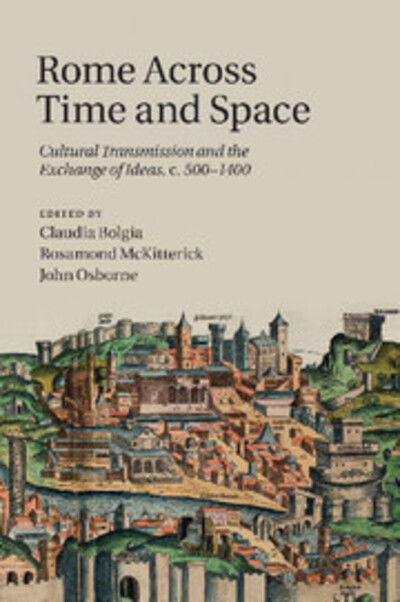 Cover for Claudia Bolgia · Rome across Time and Space: Cultural Transmission and the Exchange of Ideas, c.500–1400 (Paperback Book) (2014)