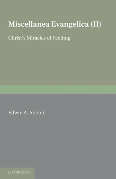 Cover for Edwin A. Abbott · Miscellanea Evangelica: Volume 2, Christ's Miracles of Feeding (Pocketbok) (2011)