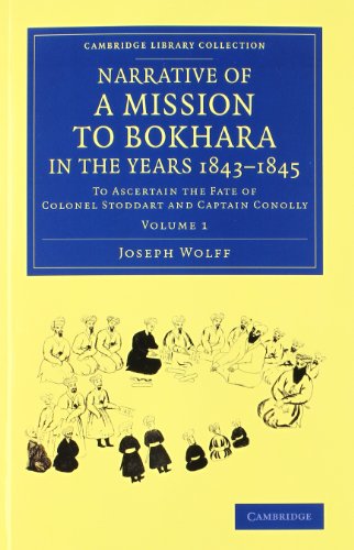 Narrative of a Mission to Bokhara, in the Years 1843-1845 2 Volume Set: To Ascertain the Fate of Colonel Stoddart and Captain Conolly - Cambridge Library Collection - South Asian History - Joseph Wolff - Książki - Cambridge University Press - 9781108070195 - 2 stycznia 2014