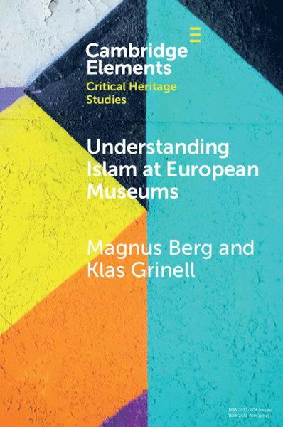 Cover for Magnus Berg · Understanding Islam at European Museums - Elements in Critical Heritage Studies (Paperback Book) (2021)