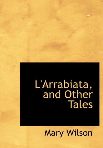 Cover for Mary Wilson · L'arrabiata, and Other Tales (Hardcover Book) (2009)