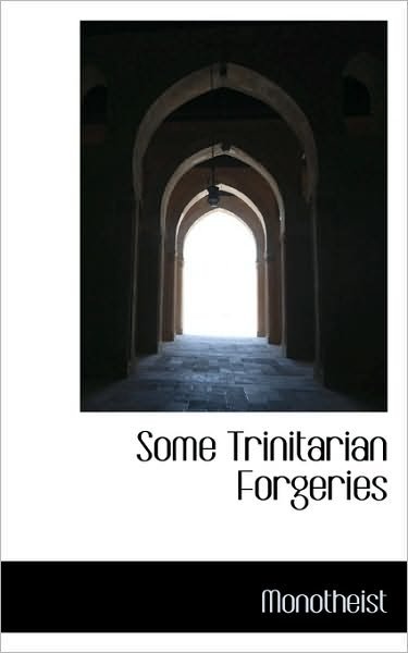 Cover for Monotheist · Some Trinitarian Forgeries (Hardcover Book) (2009)