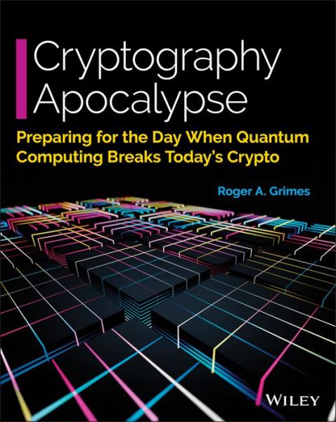 Cover for Roger A. Grimes · Cryptography Apocalypse: Preparing for the Day When Quantum Computing Breaks Today's Crypto (Paperback Book) (2019)