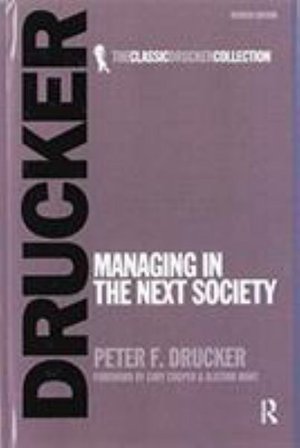 Managing in the Next Society - Peter Drucker - Boeken - Taylor & Francis Ltd - 9781138150195 - 24 augustus 2016