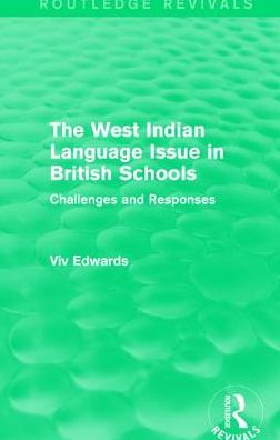 The West Indian Language Issue in British Schools (1979): Challenges and Responses - Routledge Revivals - Viv Edwards - Books - Taylor & Francis Ltd - 9781138303195 - August 17, 2017
