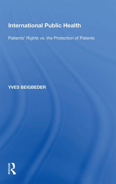 Cover for Yves Beigbeder · International Public Health: Patients' Rights vs. the Protection of Patents (Paperback Bog) (2022)
