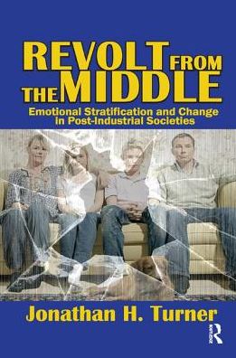 Cover for Jonathan H. Turner · Revolt from the Middle: Emotional Stratification and Change in Post-Industrial Societies (Paperback Book) (2017)