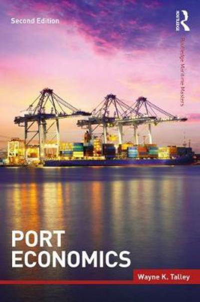 Cover for Talley, Wayne K. (Old Dominion University, USA) · Port Economics - Routledge Maritime Masters (Paperback Book) (2017)