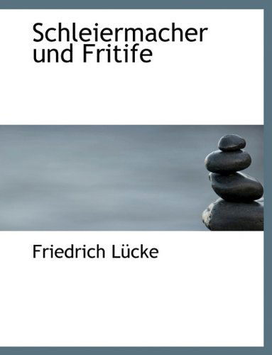 Cover for Friedrich Lücke · Schleiermacher Und Fritife (Paperback Book) [German edition] (2010)