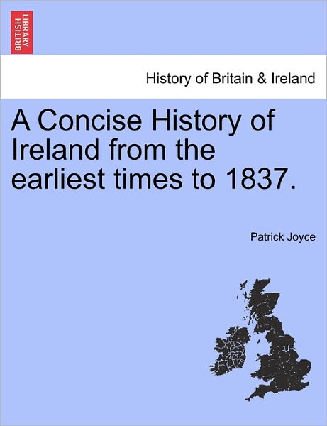 Cover for Patrick Joyce · A Concise History of Ireland from the Earliest Times to 1837. (Paperback Book) (2011)