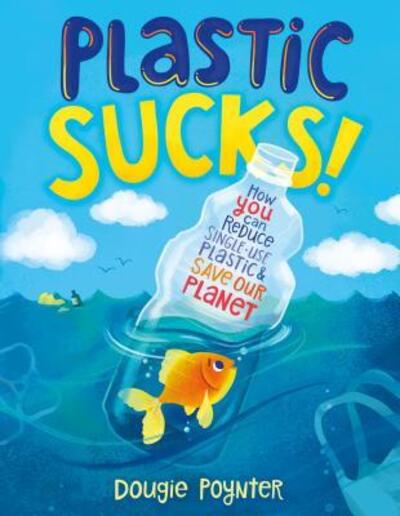 Cover for Dougie Poynter · Plastic Sucks!: How YOU Can Reduce Single-Use Plastic and Save Our Planet (Paperback Book) (2019)