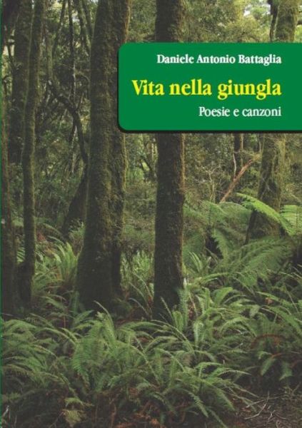 Cover for Daniele Antonio Battaglia · Vita Nella Giungla (Paperback Book) [Italian edition] (2014)