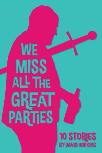 Cover for David Hopkins · We Miss All the Great Parties (Paperback Bog) (2015)