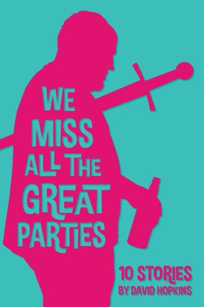 Cover for David Hopkins · We Miss All the Great Parties (Taschenbuch) (2015)