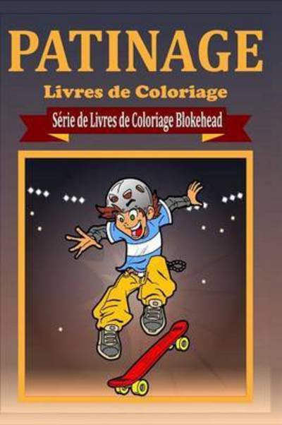 Cover for Le Blokehead · Patinage Livres De Coloriage (Pocketbok) (2020)