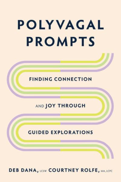 Polyvagal Prompts: Finding Connection and Joy through Guided Explorations - Deb Dana - Książki - WW Norton & Co - 9781324030195 - 6 lutego 2024