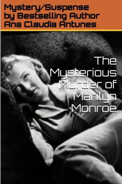 Cover for Ana Claudia Antunes · The Mysterious Murder of Marilyn Monroe (Pocketbok) (2015)